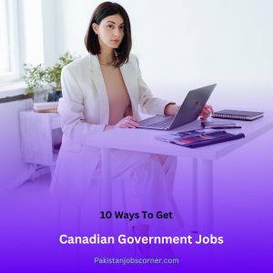 Top 10 Ways To Get Canadian Government Jobs  Jobs In Canada Guide+Tips  Pakistan Jobs Corner