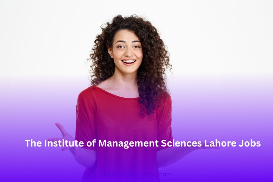 The Institute of Management Sciences Lahore Jobs 2